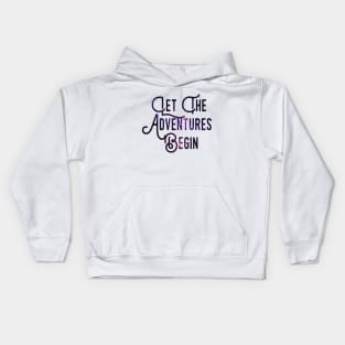 Let the Adventures Begin Kids Hoodie